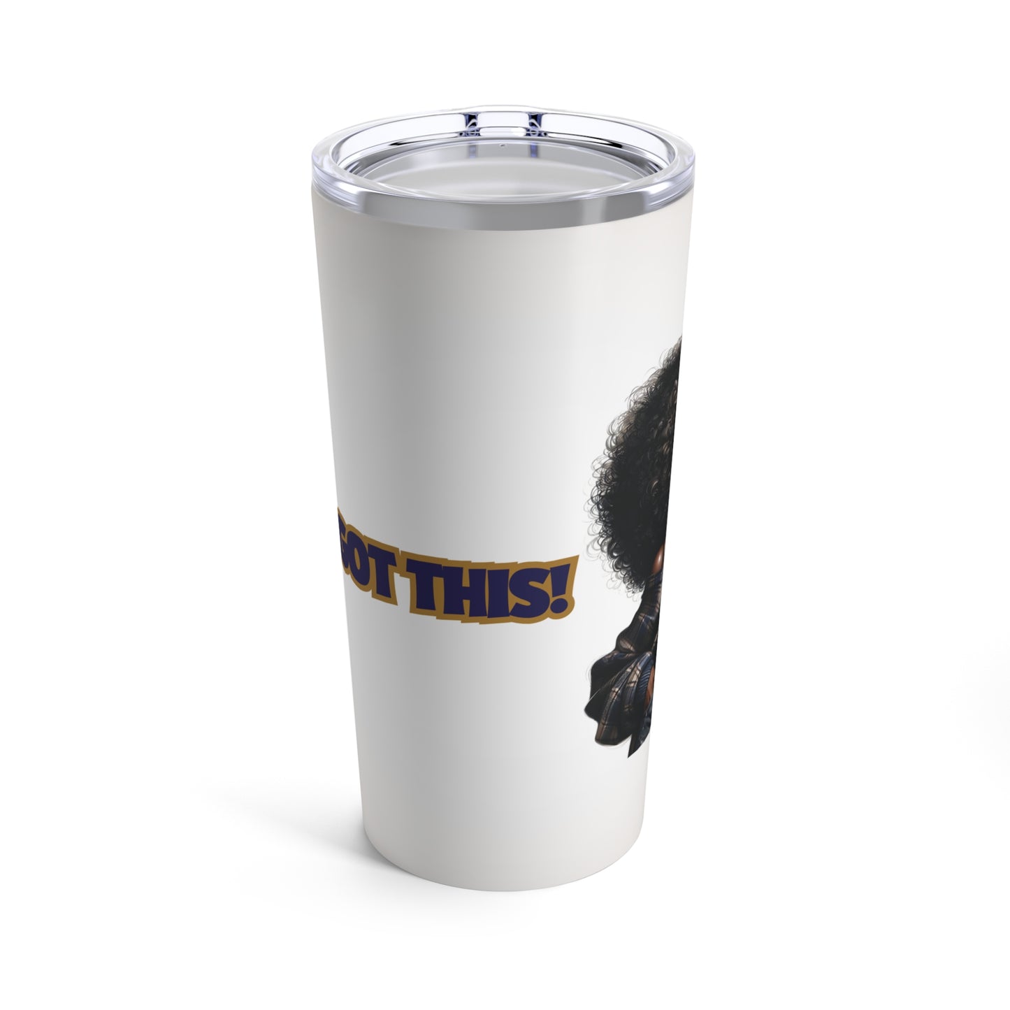 YOU'VE GOT THIS Tumbler